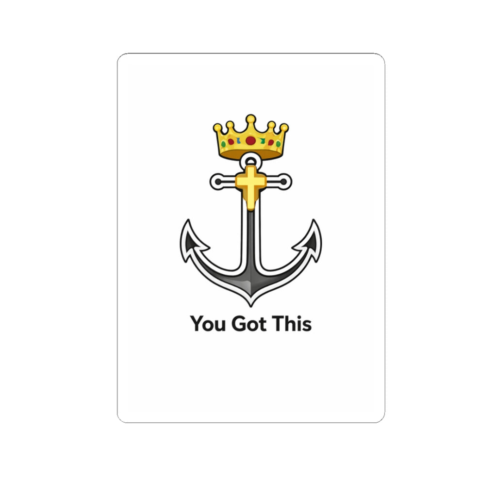 Anchor Crown Sticker — “You Got This” Motivational Kiss-Cut Sticker