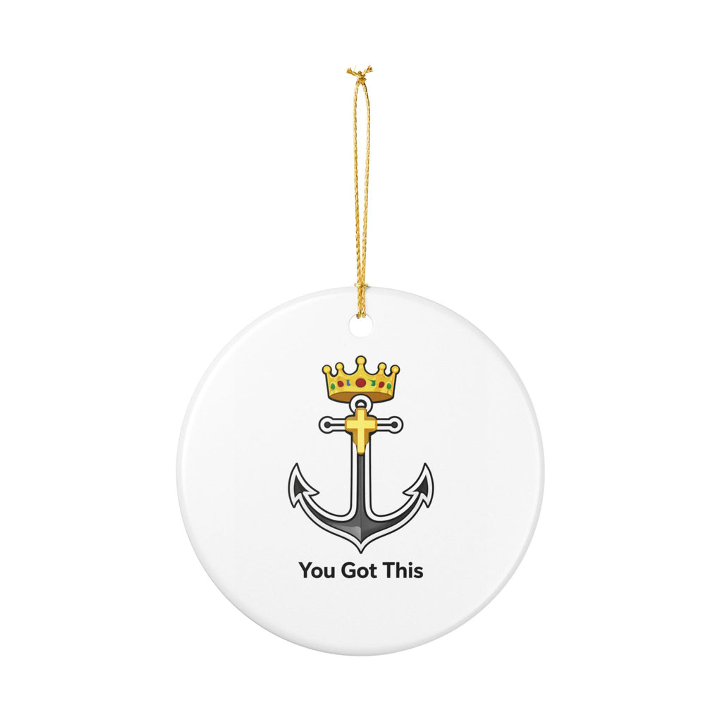 Anchor Crown Ornament — "You Got This" Ceramic Holiday Decoration