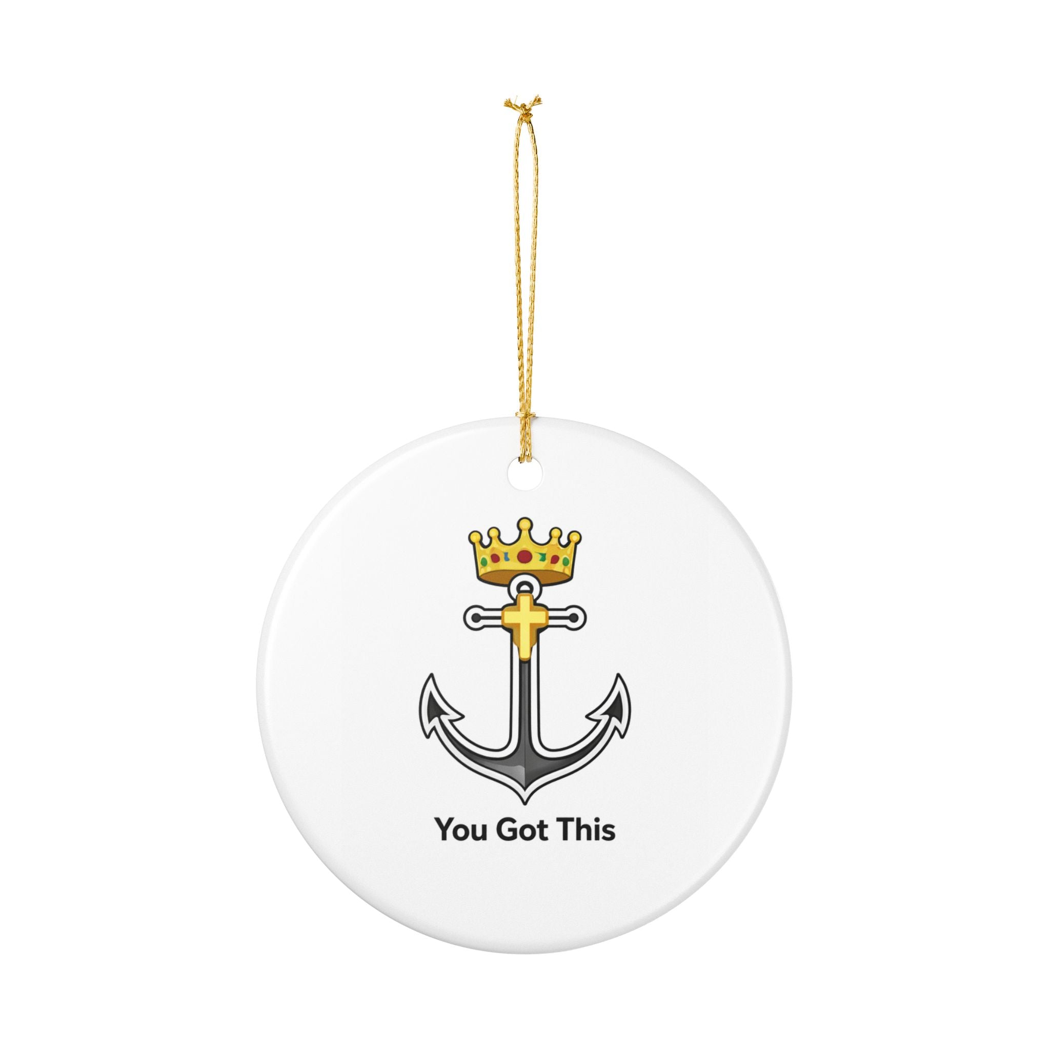 Anchor Crown Ornament — "You Got This" Ceramic Holiday Decoration
