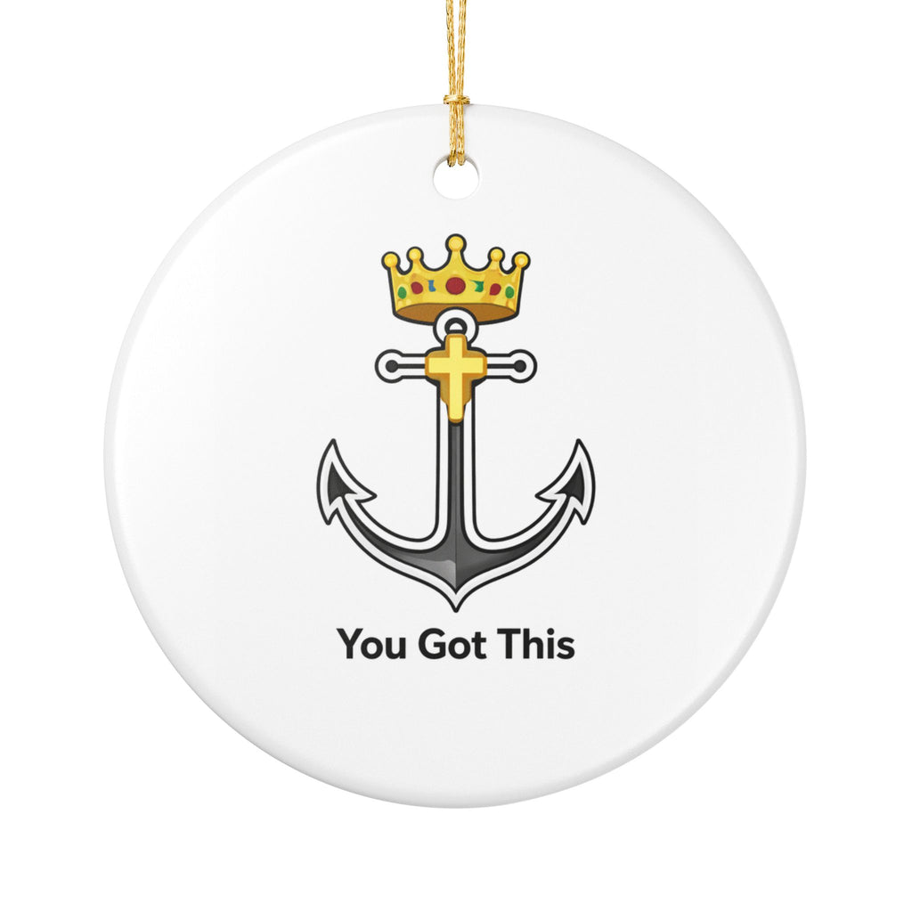 Anchor Crown Ornament — "You Got This" Ceramic Holiday Decoration