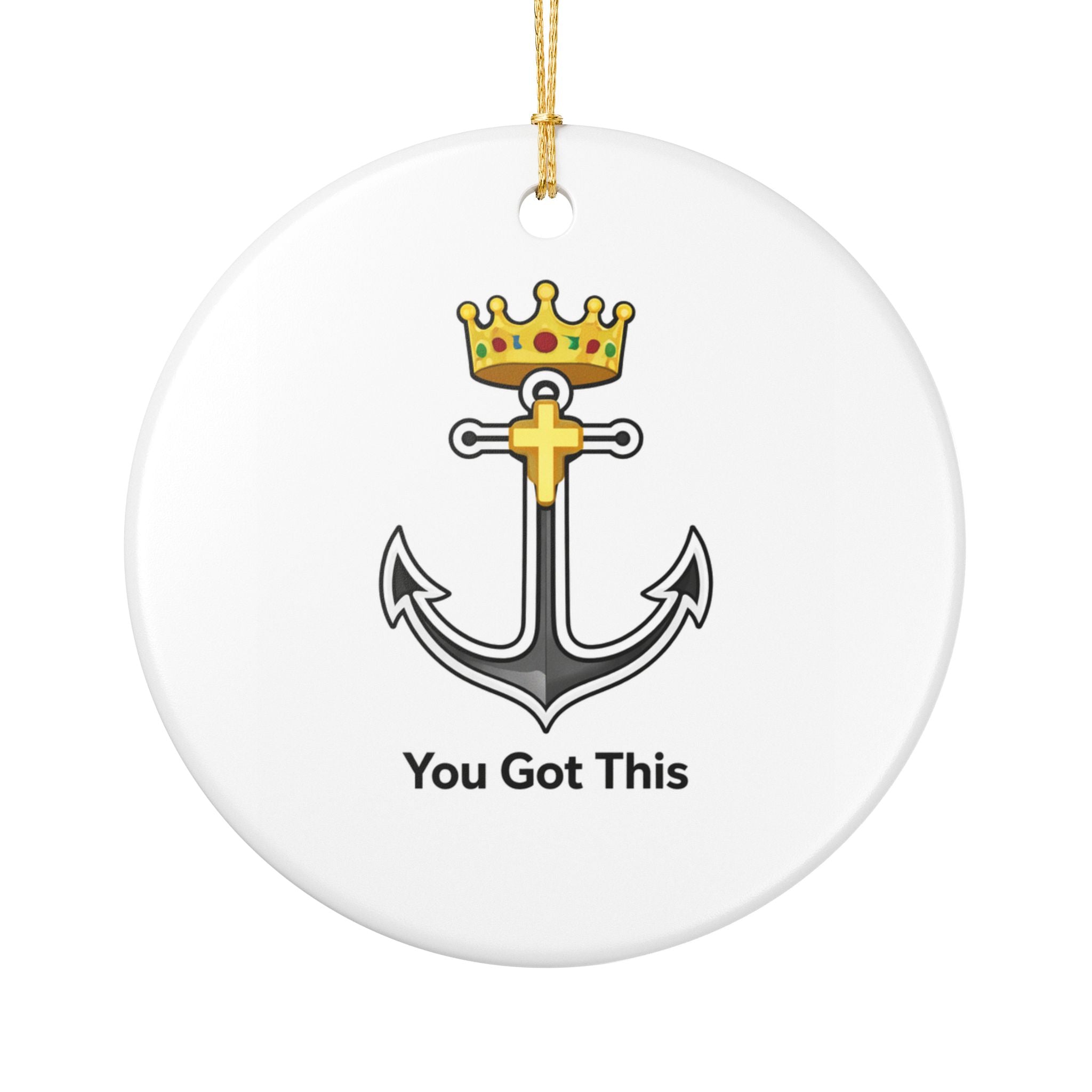 Anchor Crown Ornament — "You Got This" Ceramic Holiday Decoration
