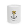 Anchor Crown Mug — "You Got This" Motivational Ceramic Coffee Cup (11oz/15oz)