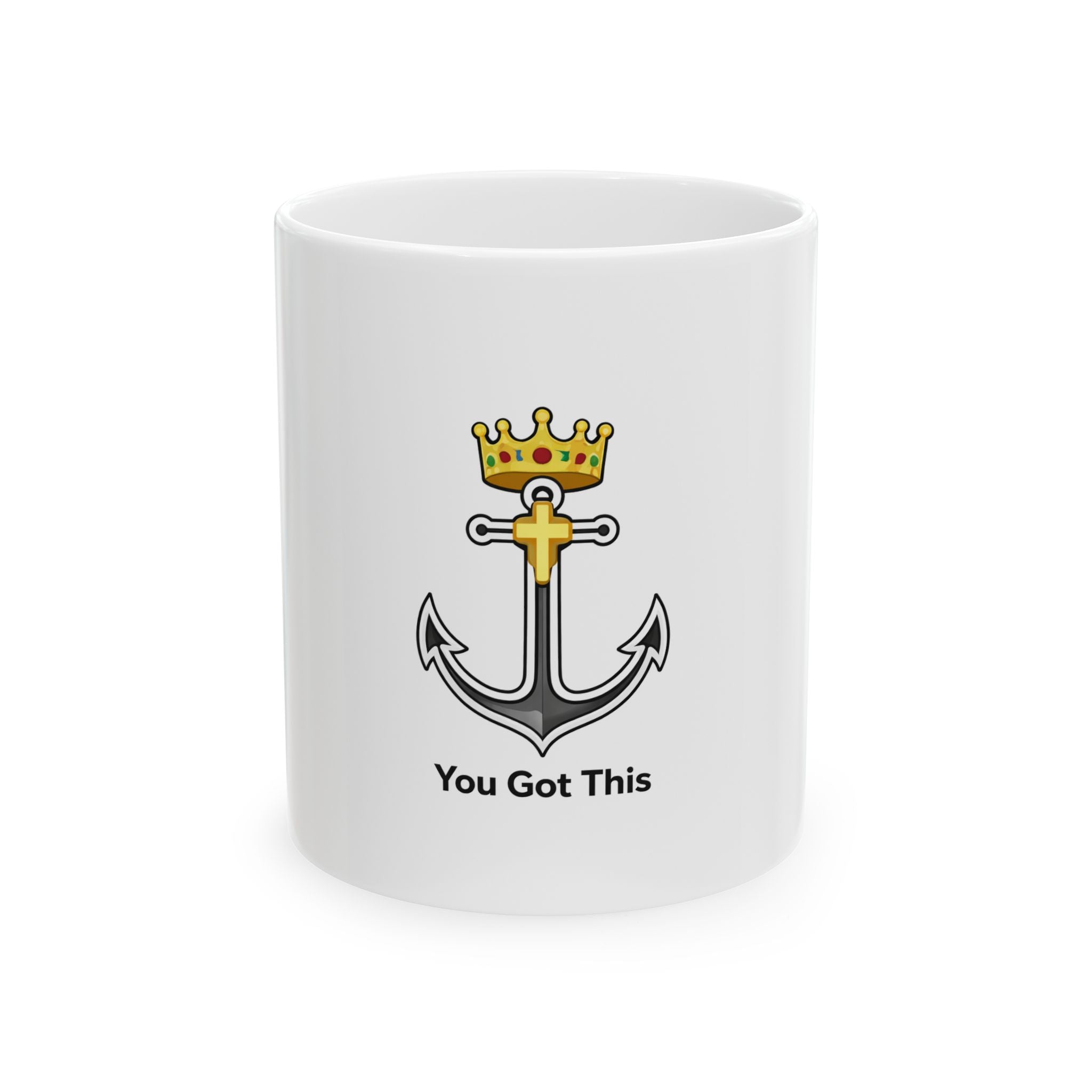 Anchor Crown Mug — "You Got This" Motivational Ceramic Coffee Cup (11oz/15oz)